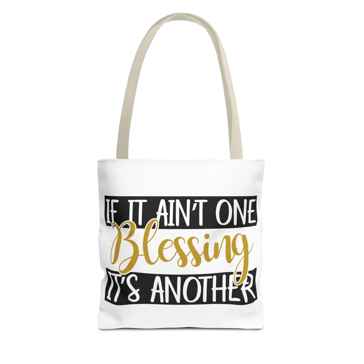 Inspirational Tote Bag - If It Ain't One Blessing, It's Another
