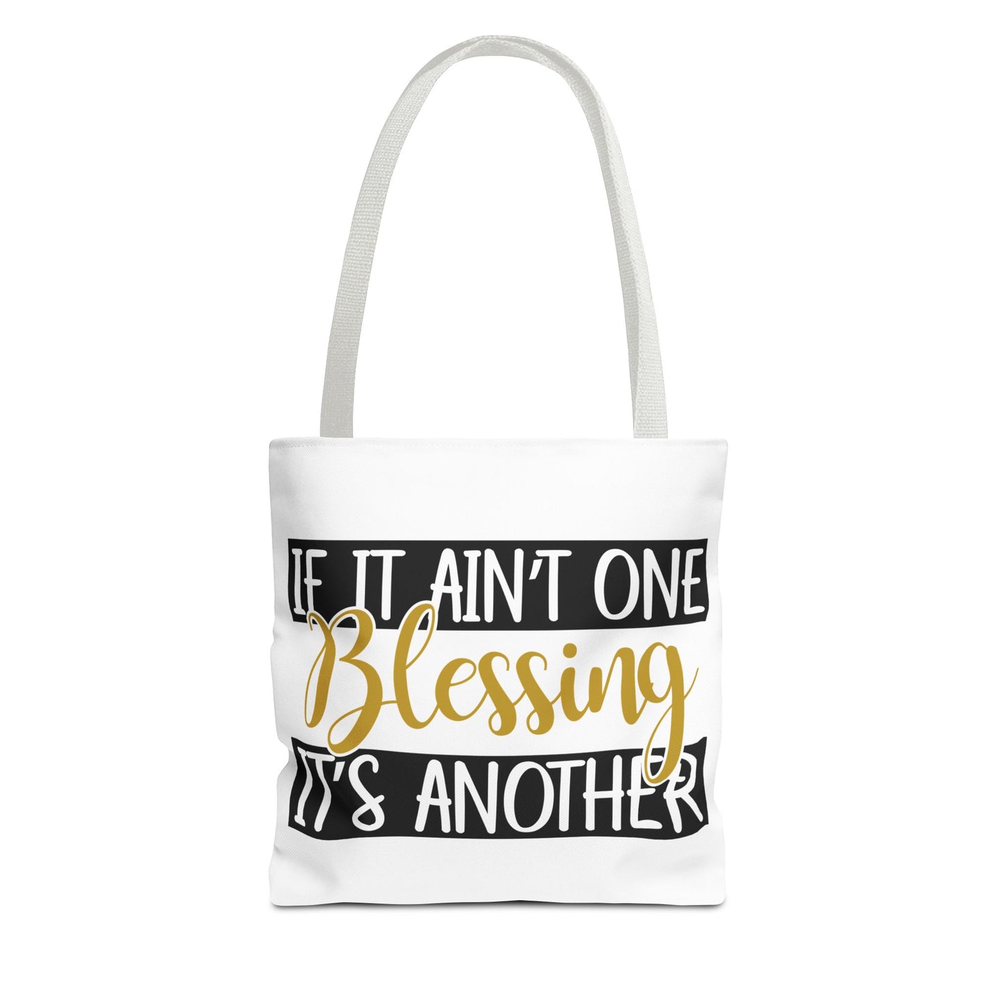Inspirational Tote Bag - If It Ain't One Blessing, It's Another