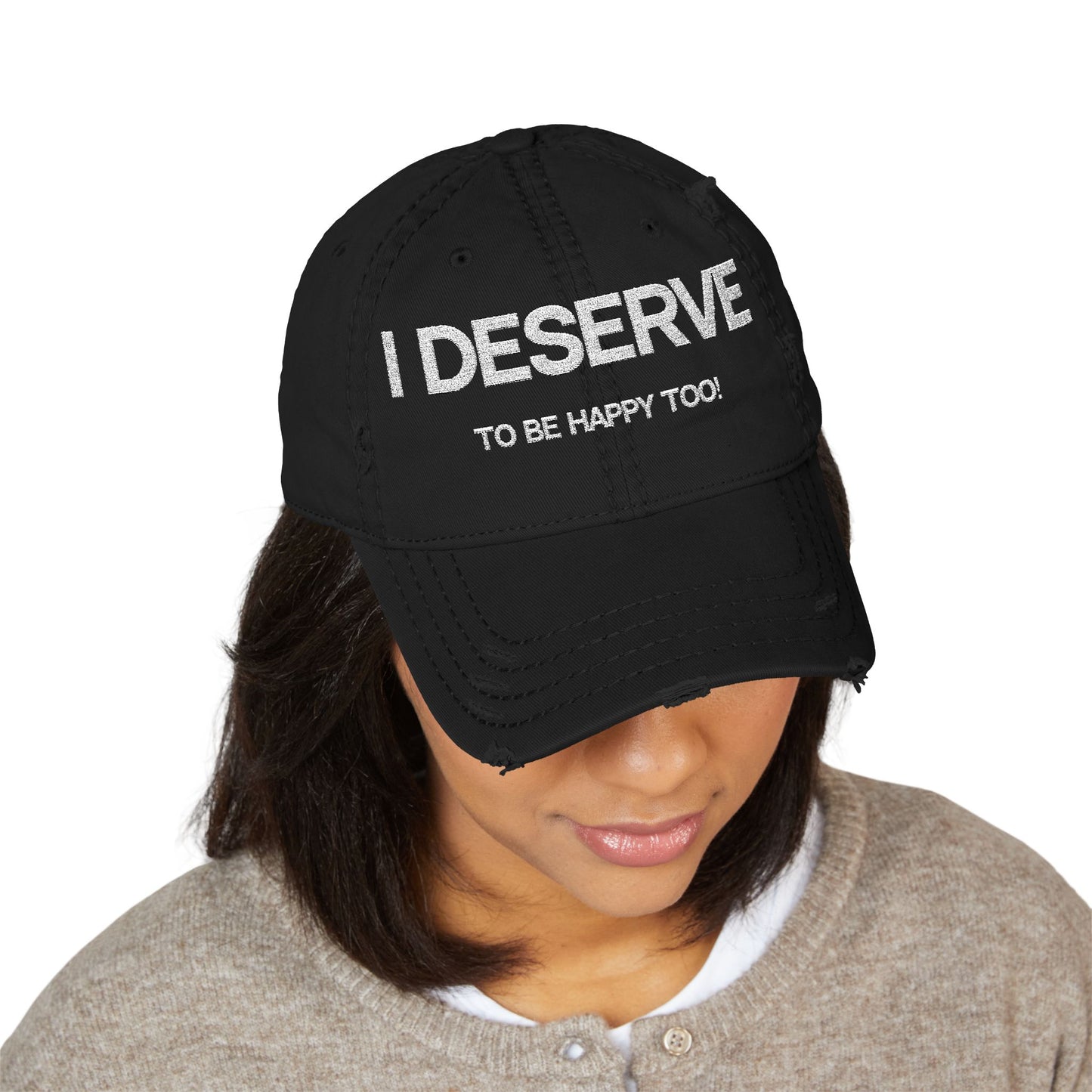 Embroidered Distressed Dad Hat - 'I Deserve to Be Happy Too!'