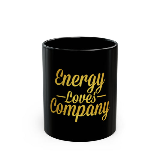 - "Energy Loves Company" - Motivational Coffee Cup,
