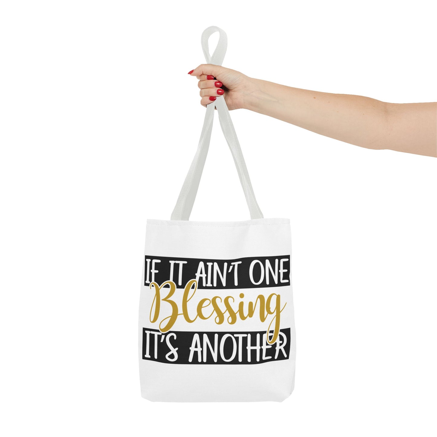Inspirational Tote Bag - If It Ain't One Blessing, It's Another