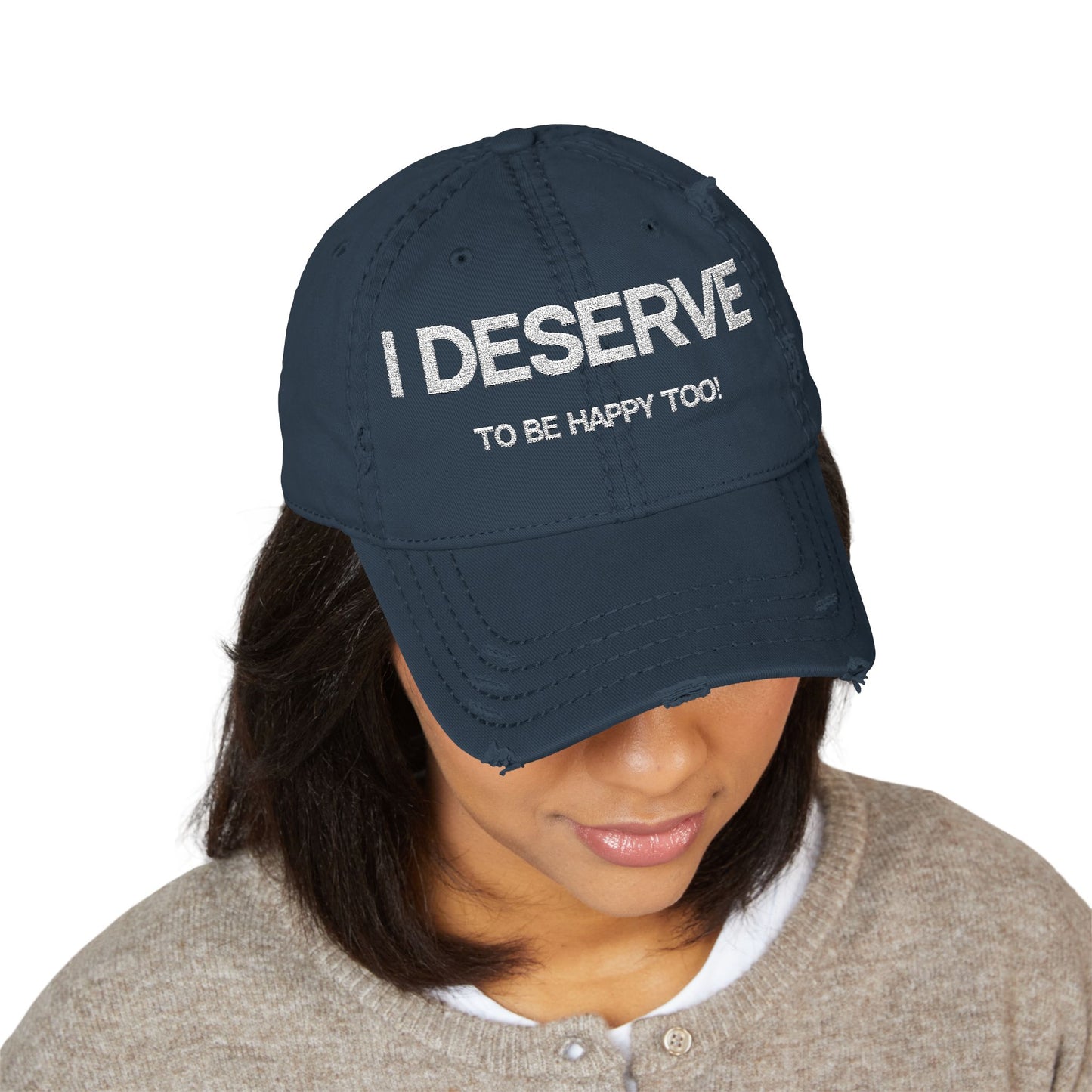 Embroidered Distressed Dad Hat - 'I Deserve to Be Happy Too!'