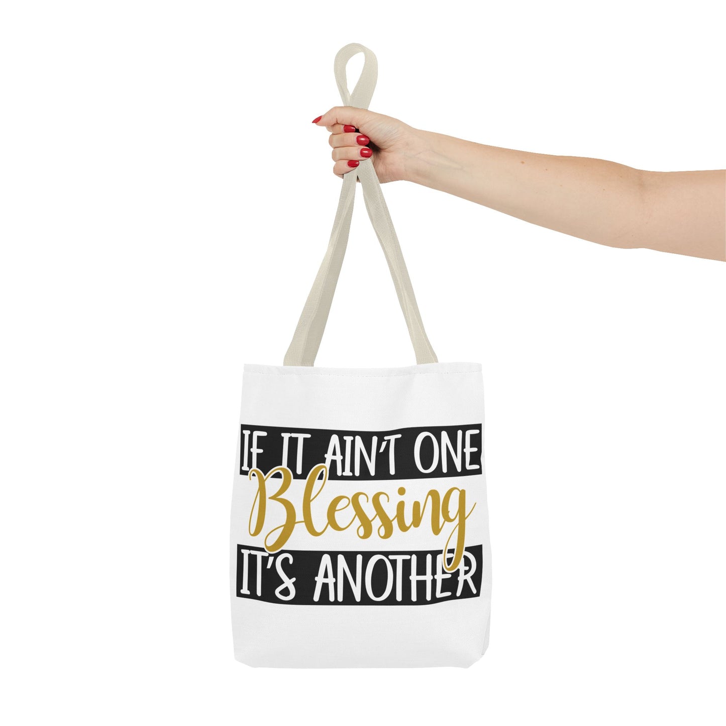 Inspirational Tote Bag - If It Ain't One Blessing, It's Another