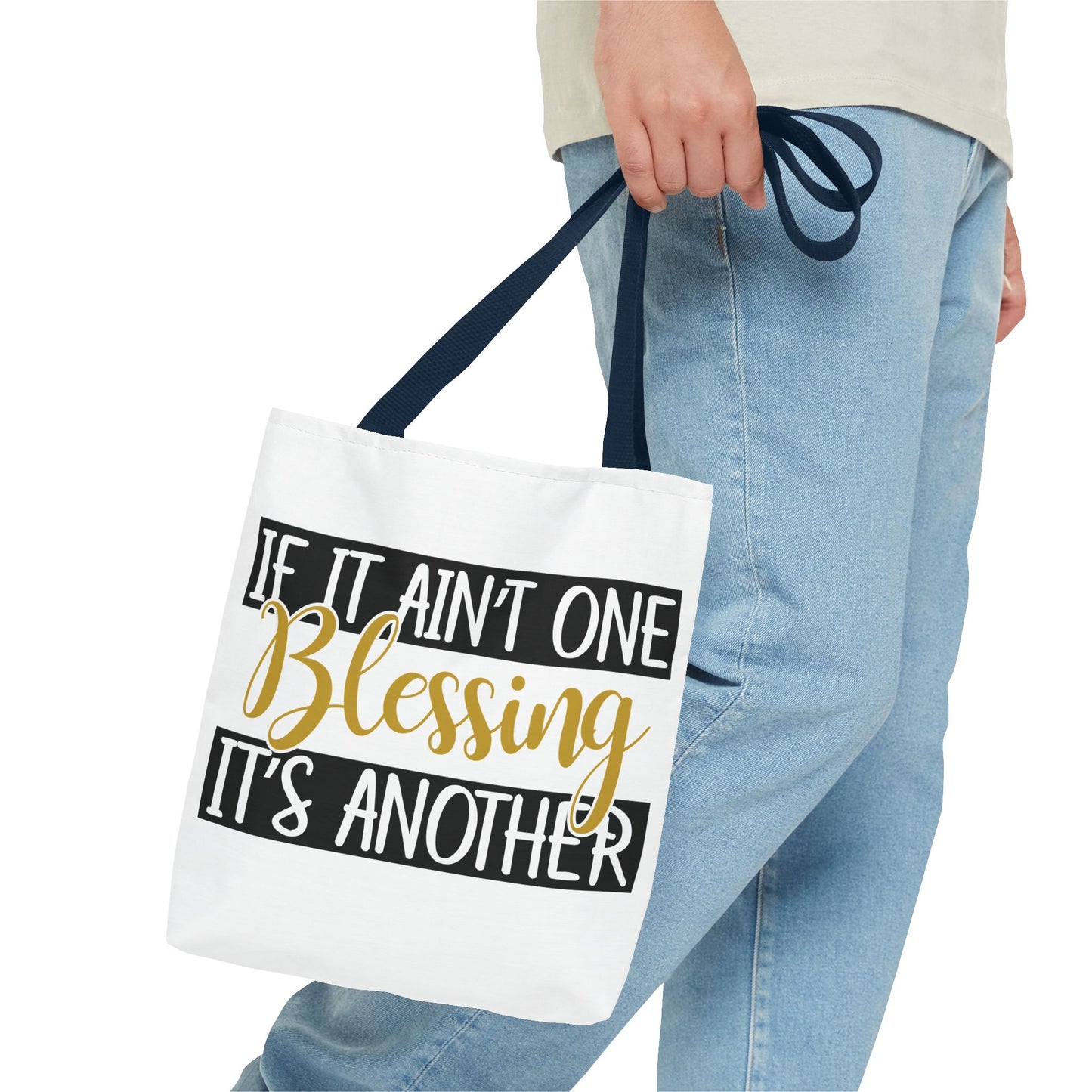 Inspirational Tote Bag - If It Ain't One Blessing, It's Another
