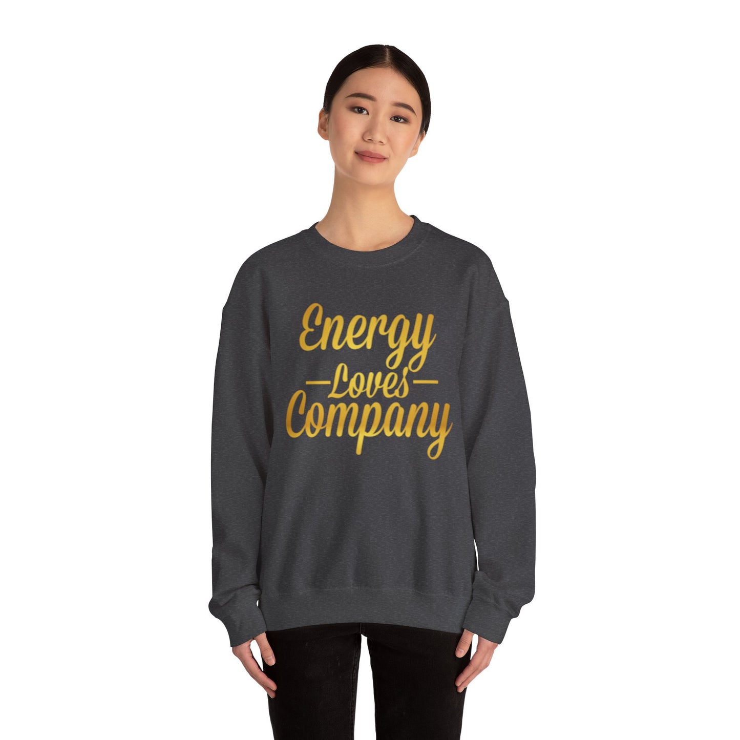 Energy Loves Company Sweatshirt,