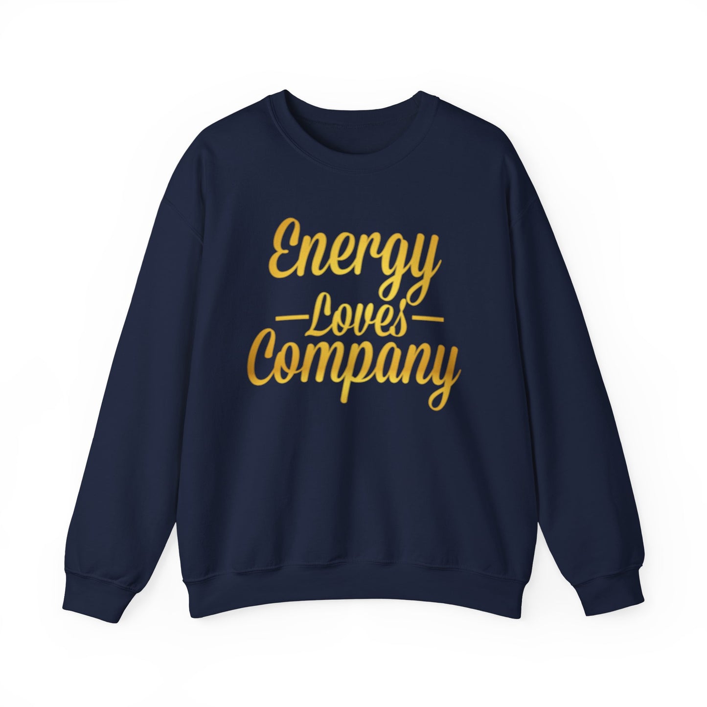 Energy Loves Company Sweatshirt,