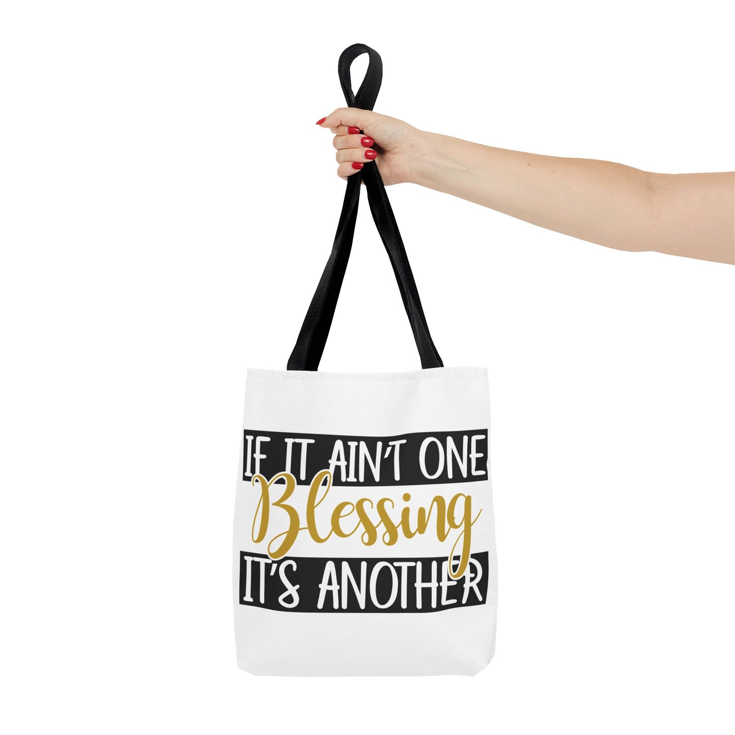 Inspirational Tote Bag - If It Ain't One Blessing, It's Another