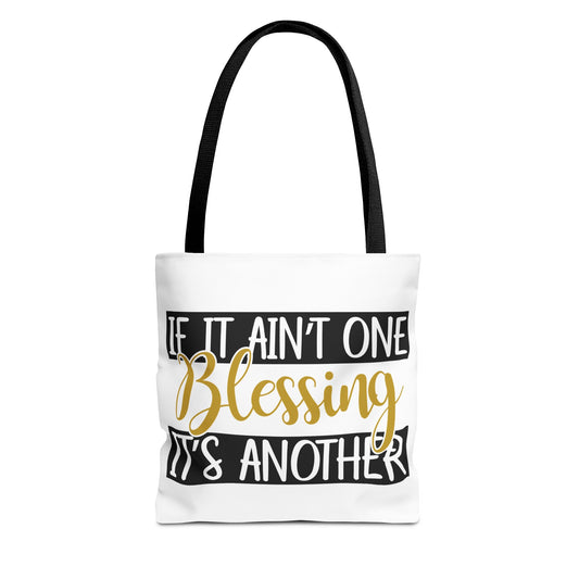 Inspirational Tote Bag - If It Ain't One Blessing, It's Another