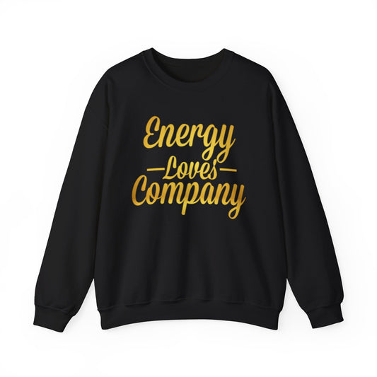 Energy Loves Company Sweatshirt,