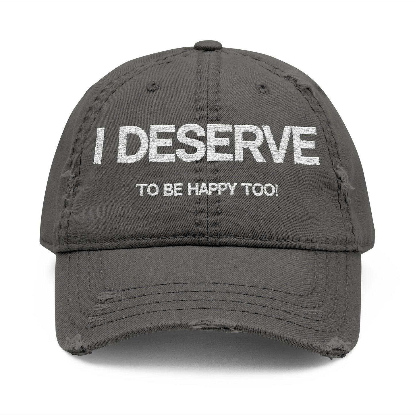 Embroidered Distressed Dad Hat - 'I Deserve to Be Happy Too!'