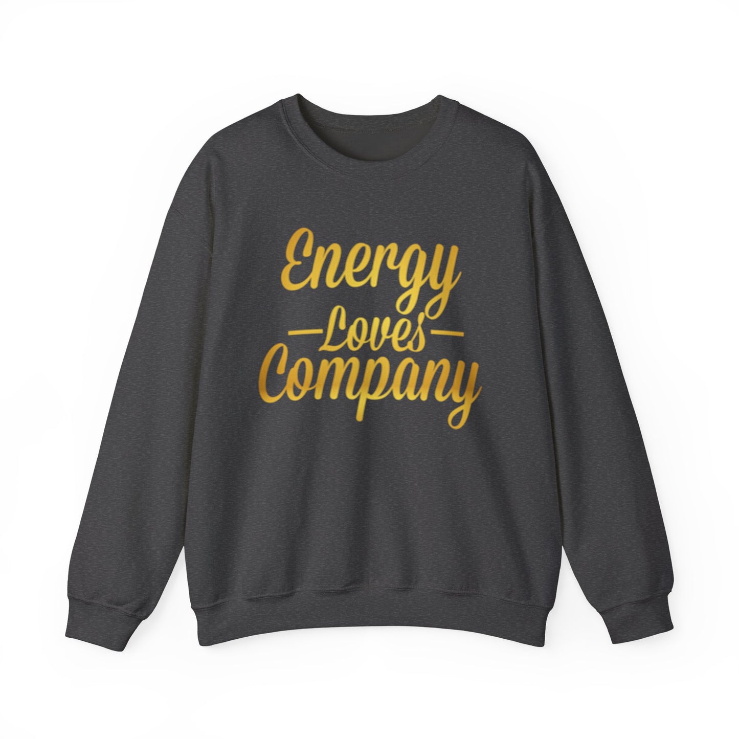 Energy Loves Company Sweatshirt,