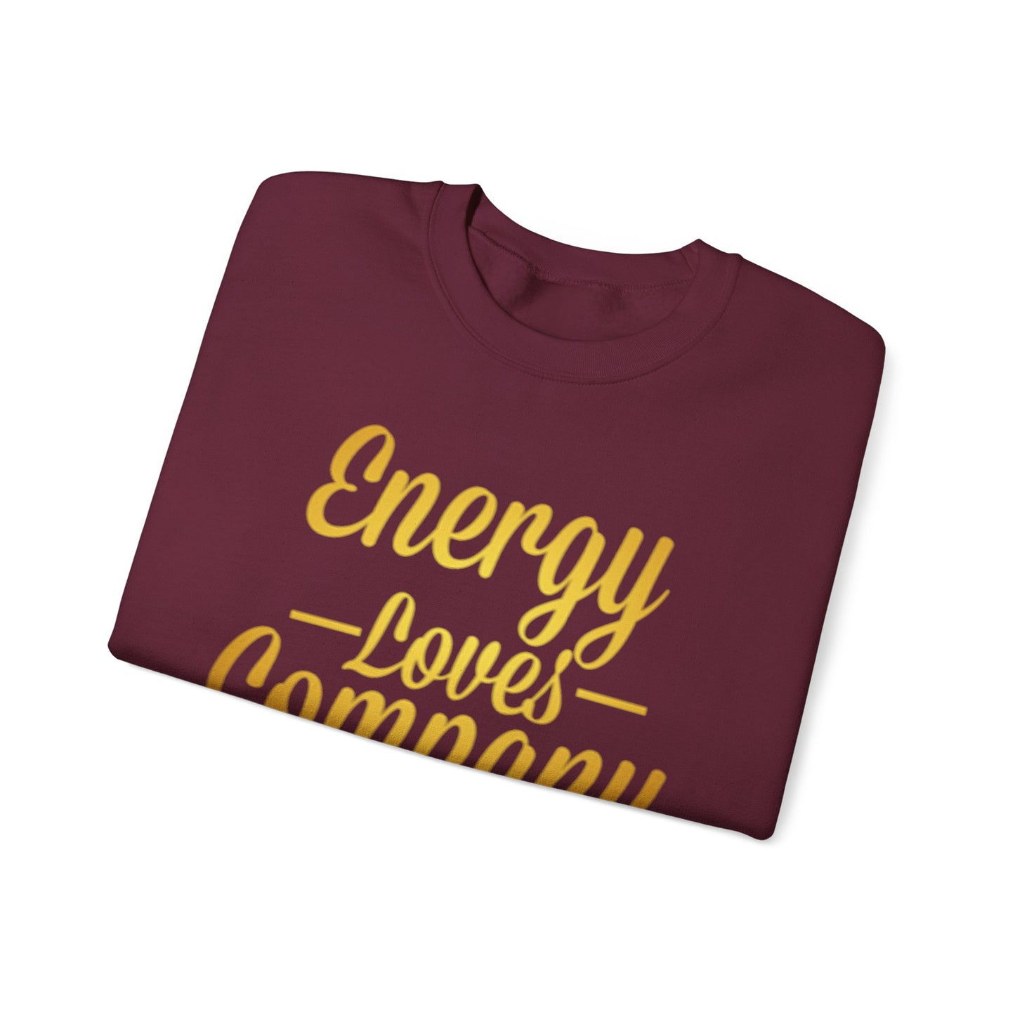 Energy Loves Company Sweatshirt,