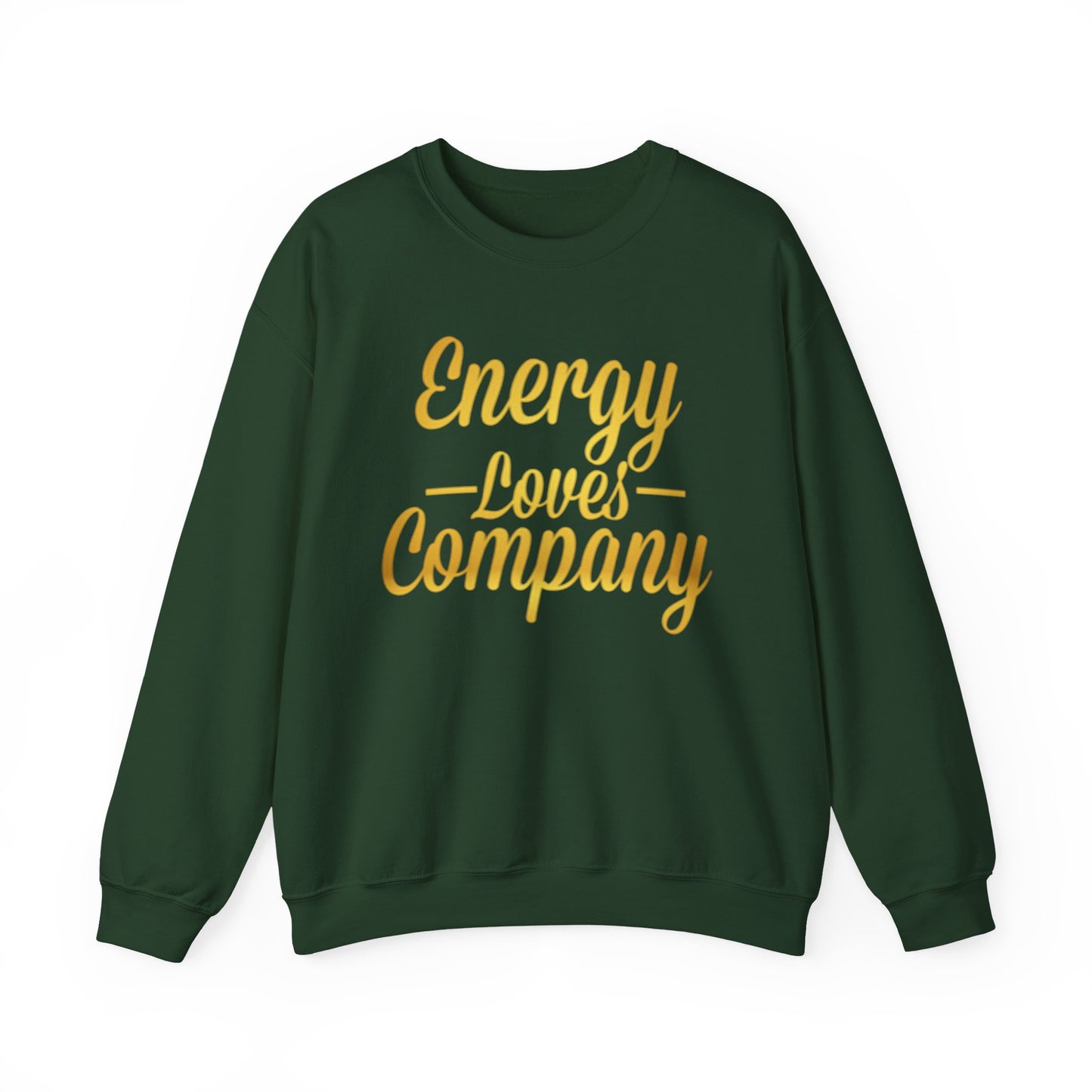 Energy Loves Company Sweatshirt,