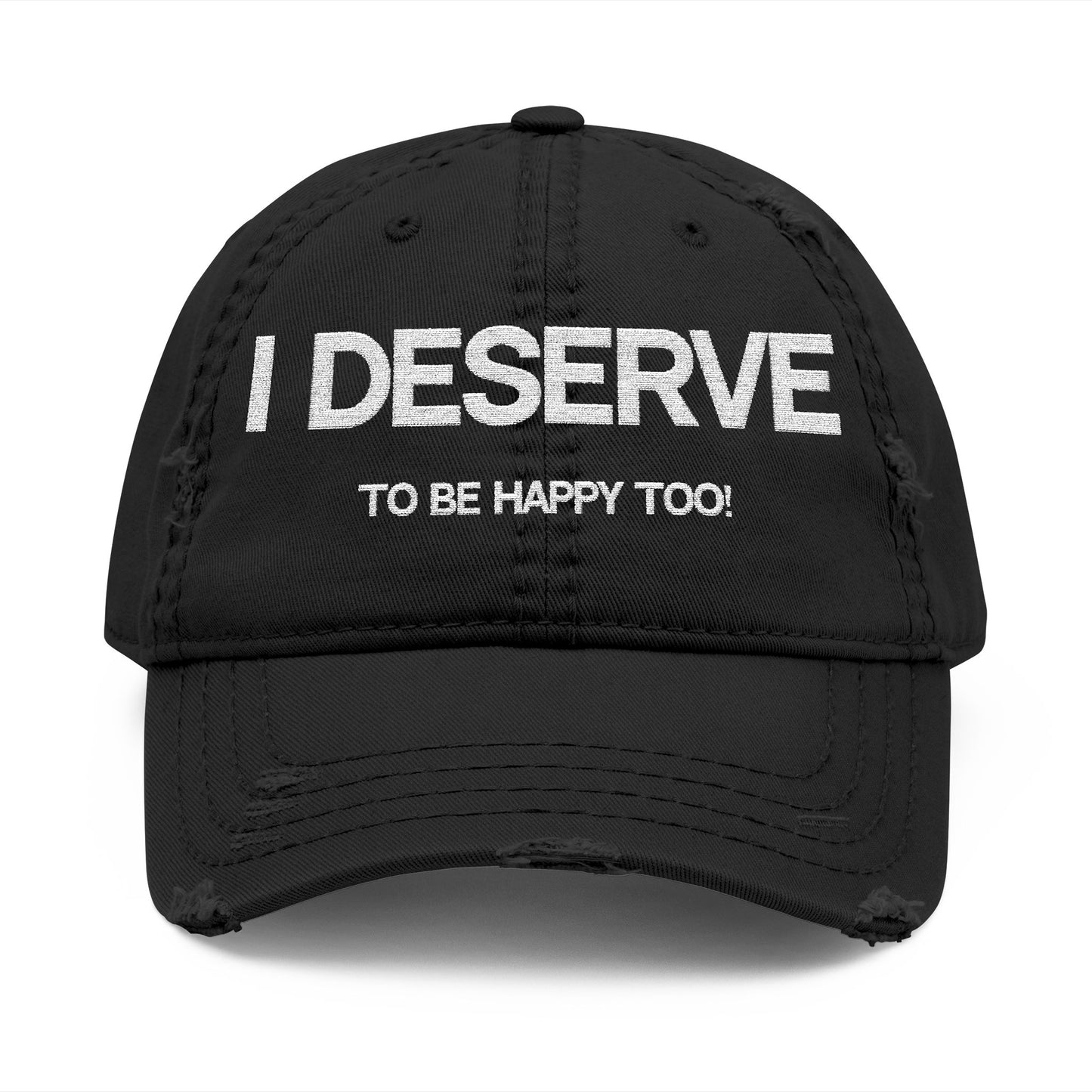 Embroidered Distressed Dad Hat - 'I Deserve to Be Happy Too!'
