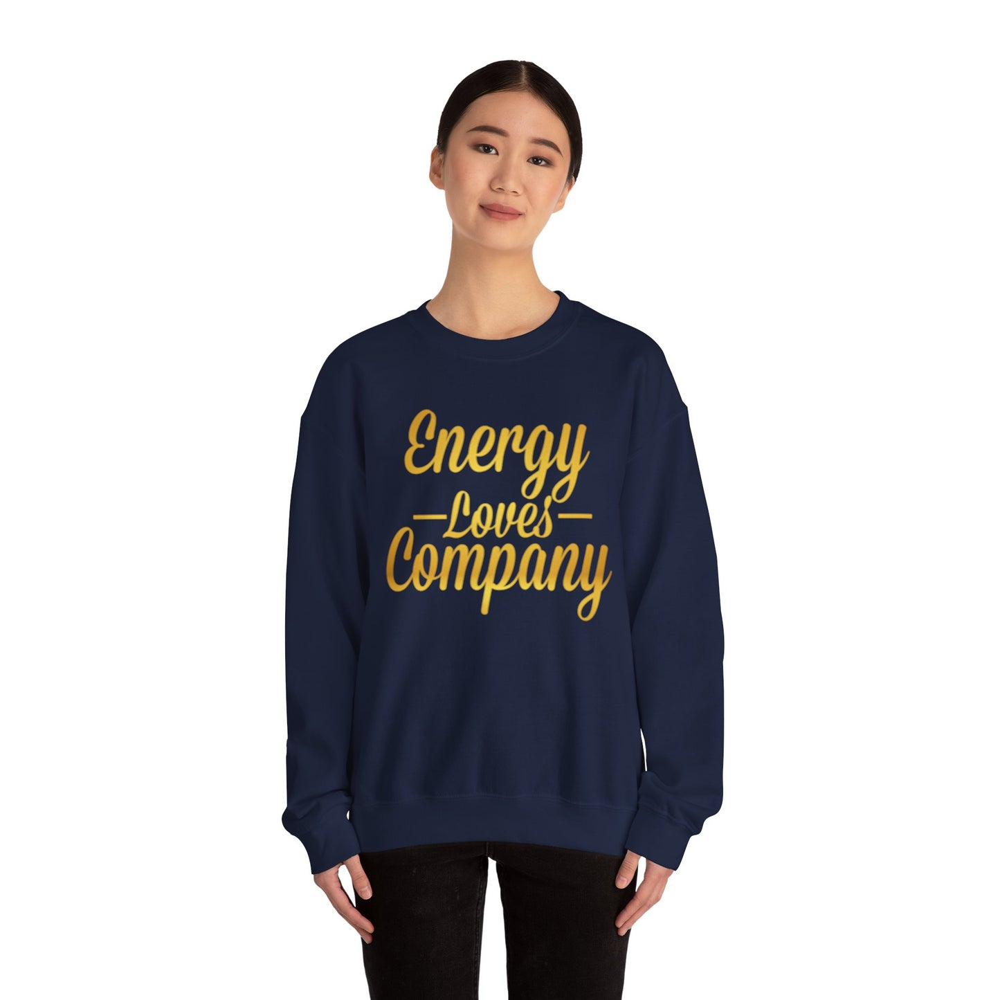 Energy Loves Company Sweatshirt,