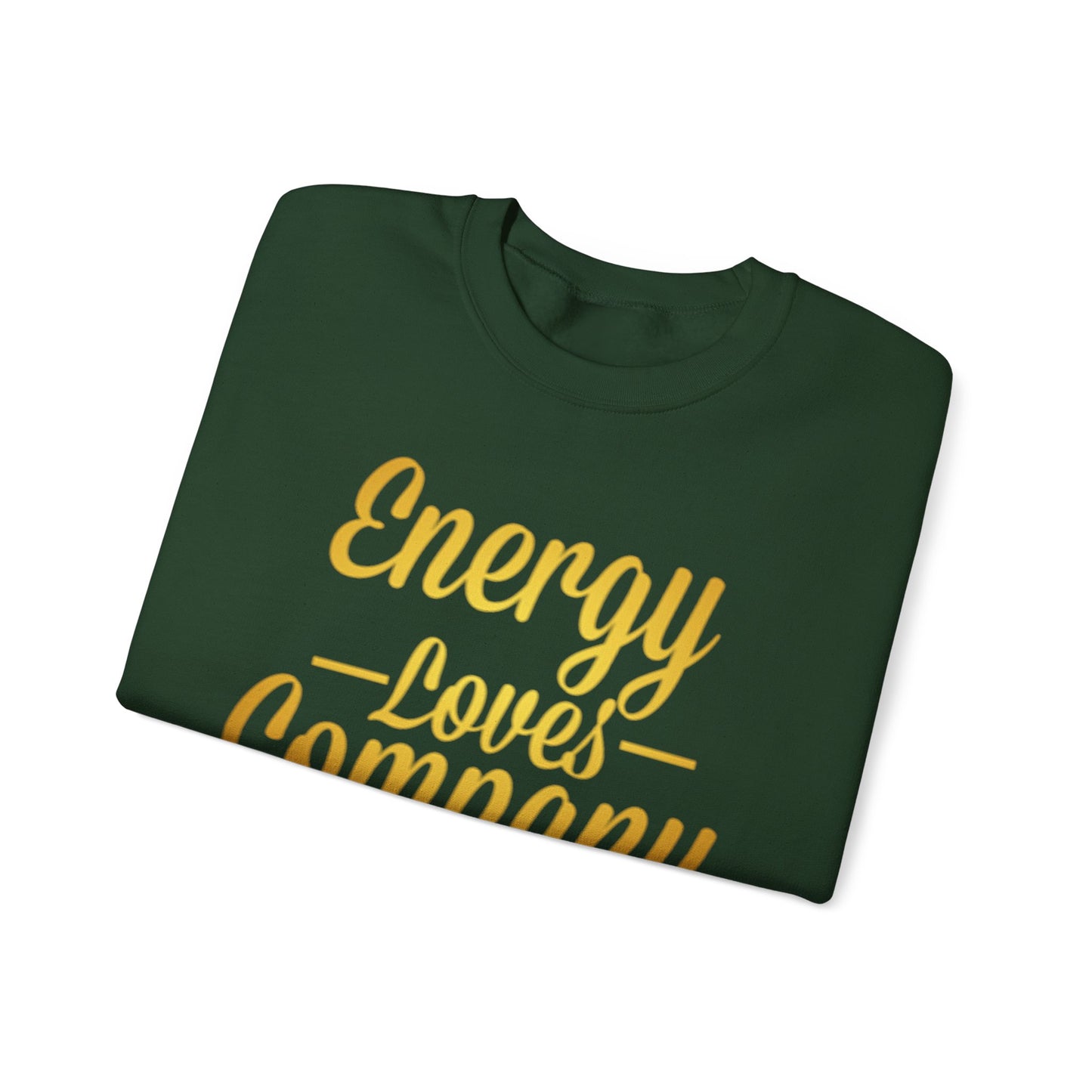 Energy Loves Company Sweatshirt,
