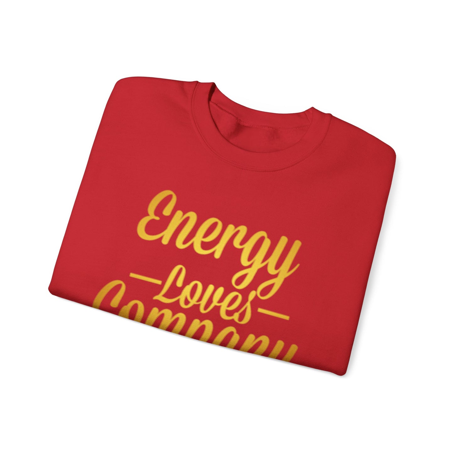 Energy Loves Company Sweatshirt,